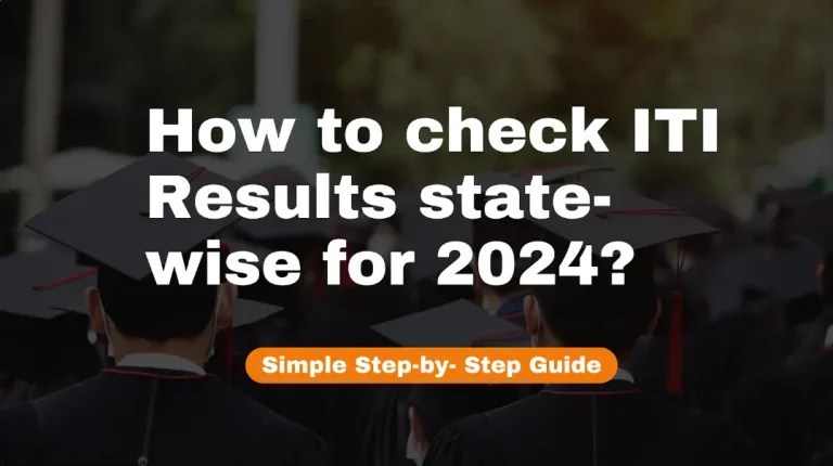 How to Check ITI Results state-wise for 2024? 4 ITI result